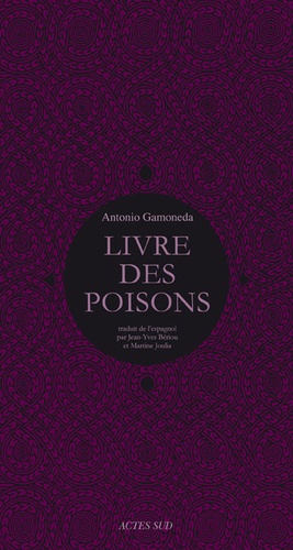 Antonio Gamoneda - Livre des poisons - Corruption et fable du sixième de Pédacius Dioscoride et Andrés de Laguna, sur les poisons mortifères et les bêtes sauvages qui crachent le venin.