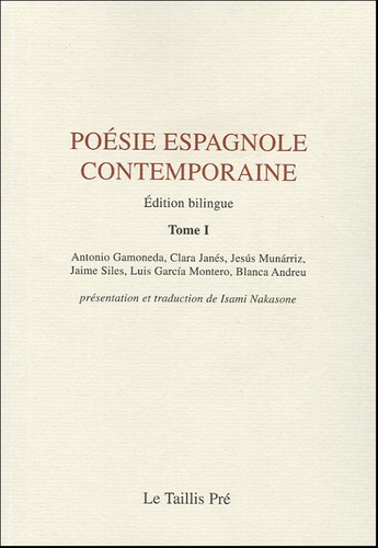 Antonio Gamoneda et Jesus Munarriz - Poésie espagnole contemporaine - Tome 1, Edition bilingue français-espagnol.