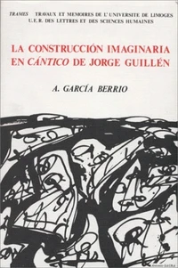 La construccion imaginaria en "Cantico" de Jorge Guillen