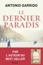 Antonio Garrido - Le dernier paradis - roman traduit de l'espagnol par Alex et Nelly Lhermillier.