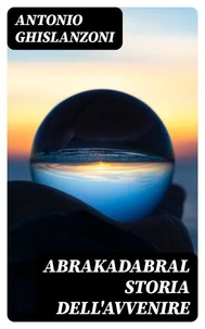AbrakadabraL Storia dell'avvenire