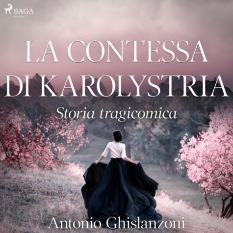 Antonio Ghislanzoni et Riccardo Fasol - La contessa di Karolystria - Storia tragicomica.