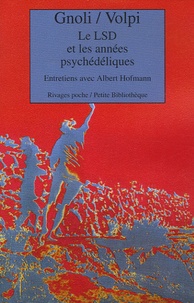Antonio Gnoli - Le LSD et les années psychédéliques - Entretiens avec Albert Hofmann.
