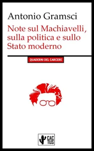 Note sul Machiavelli, sulla politica e sullo stato moderno