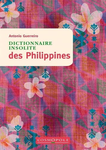 Antonio Guerreiro - Dictionnaire insolite des Philippines.