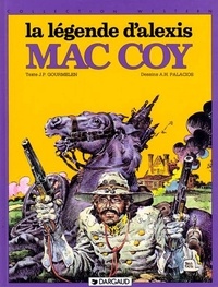 Antonio Hernandez Palacios et Jean-Pierre Gourmelen - Mac Coy Tome 1 : La Legende D'Alexis Mac Coy.