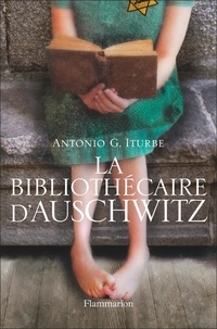 Antonio Iturbe - La bibliothécaire d'Auschwitz.