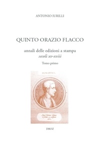 Antonio Iurilli - Quinto Orazio Flacco - Annali delle edizioni a stampa (secoli XV-XVIII) 2 volumes.