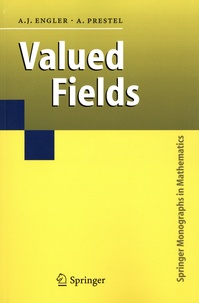 Antonio J. Engler et Alexander Prestel - Valued Fields.