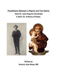Parallelisms Between a Pilgrim and Two Saints: Dr. José Gregorio Hernández  &amp; Dr. Anthony of Padua