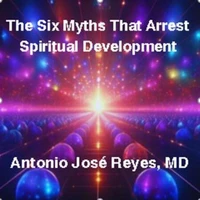 The Six Myths That Arrest  Spiritual Development