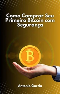 Como Comprar Seu Primeiro Bitcoin com Segurança