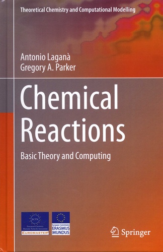 Antonio Lagana et Gregory A Parker - Chemical Reactions - Basic Theory and Computing.