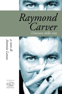 Antonio Lanza - Raymond Carver - L'incisore della vita.