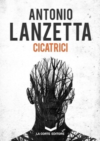Antonio Lanzetta - Cicatrici.