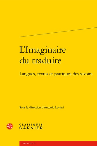 L'Imaginaire du traduire. Langues, textes et pratiques des savoirs