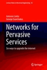 Antonio Liotta et George Exarchakos - Networks for Pervasive Services - Six Ways to Upgrade the Internet.