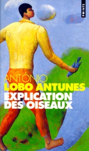 António Lobo Antunes - Explication des oiseaux.