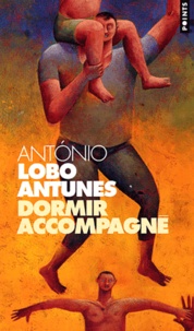 António Lobo Antunes - Livre de chroniques Tome 2 : Dormir accompagné.