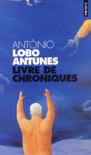 António Lobo Antunes - Livre de chroniques.