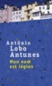 António Lobo Antunes - Mon nom est légion.