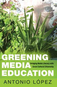 Antonio López - Greening Media Education - Bridging Media Literacy with Green Cultural Citizenship.