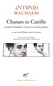 Antonio Machado - Champs de Castille - Précédé de Solitudes, galeries et autres poèmes. Suivi des Poésies de la guerre.