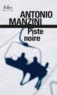 Antonio Manzini - Piste noire - Une enquête de Rocco Schiavone.