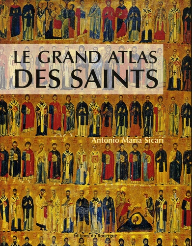 Antonio Maria Sicari - Le grand atlas des saints.