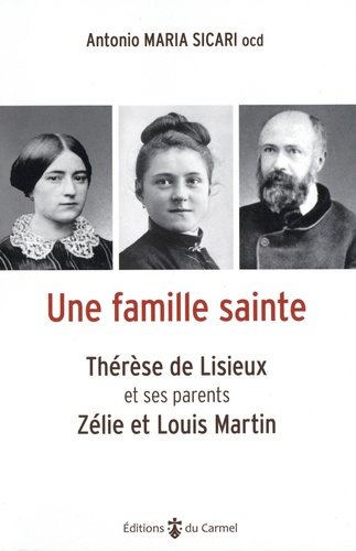 Une famille sainte. Thérèse de Lisieux et ses parents, Zélie et Louis Martin