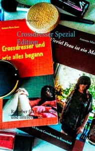 Antonio Mario Zecca - Crossdresser Spezial Edition - Ratgeber für Crossdresser und Interessierte.