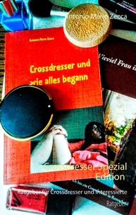 Antonio Mario Zecca - Crossdresser-Spezial Edition - Ratgeber für Crossdresser und Interessierte.