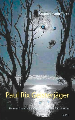 Paul Rix Geisterjäger. Eine verhängnisvolle Begegnung mit der Frau vom See
