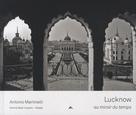 Antonio Martinelli - Lucknow - Au miroir du temps.