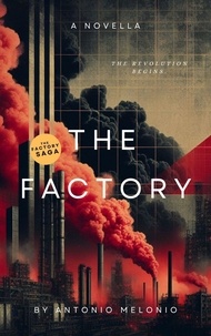  Antonio Melonio - The Factory: Revolution's Call - The Factory Saga, #1.