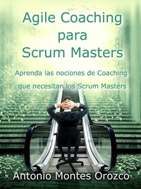  Antonio Montes Orozco - Agile Coaching para Scrum Masters.