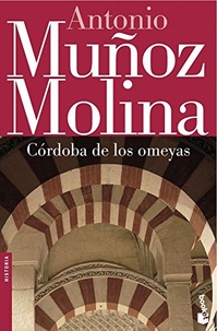 Antonio Muñoz-Molina - Cordoba de los Omeyas.