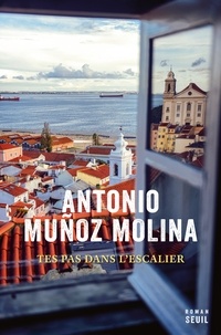 Antonio Muñoz Molina - Tes pas dans l'escalier.