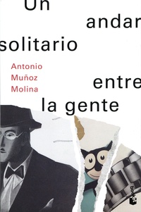 Ebooks gratuits télécharger le format pdf de l'ordinateur Un andar solitario entre la gente (Litterature Francaise) par Antonio Muñoz Molina 