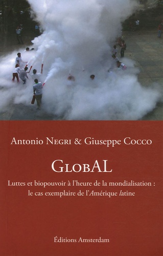 Antonio Negri et Giuseppe Cocco - GlobAL - Luttes et biopouvoir à l'heure de la mondialisation : le cas exemplaire de l'Amérique latine.