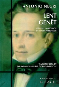 Antonio Negri - Lent genêt - Essai sur l'ontologie de Giacomo Leopardi.