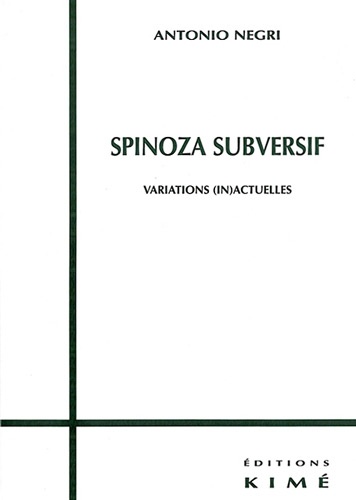 Spinoza subversif.. Variations (in)actuelles