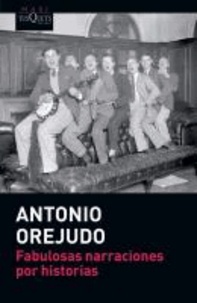 Antonio Orejudo - Fabulosas narraciones por historias.