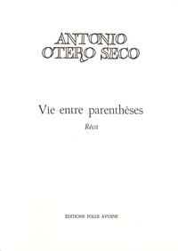 Antonio Otero Seco et Albert Bensoussan - Vie entre parenthèses.