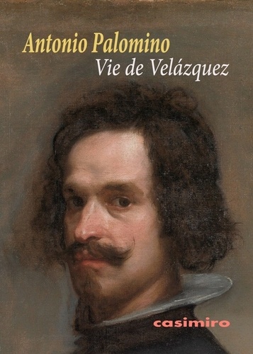 Antonio Palomino - Vie de Velazquez.