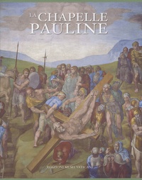 Antonio Paolucci et Arnold Nesselrath - La Chapelle Pauline.