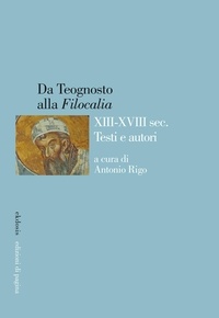 Antonio Rigo - Da Teognosto alla «Filocalia» (XIII-XVIII sec.). Testi e autori.