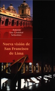 Antonio San Cristóbal Sebastián - Nueva visión de San Francisco de Lima.