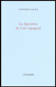 Antonio Saura - La Question de l'art espagnol.