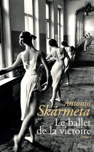 Antonio Skarmeta - Le ballet de la victoire.